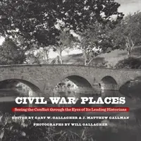 Lugares de la Guerra Civil: El conflicto a través de los ojos de sus principales historiadores - Civil War Places: Seeing the Conflict Through the Eyes of Its Leading Historians