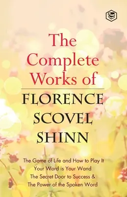 Las obras completas de Florence Scovel Shinn - The Complete Works of Florence Scovel Shinn