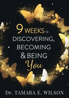 9 semanas para descubrirte, convertirte y ser tú mismo - 9 Weeks to Discovering, Becoming & Being You