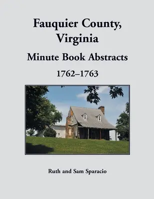 Libro de actas del condado de Fauquier, Virginia, 1762-1763 - Fauquier County, Virginia Minute Book, 1762-1763