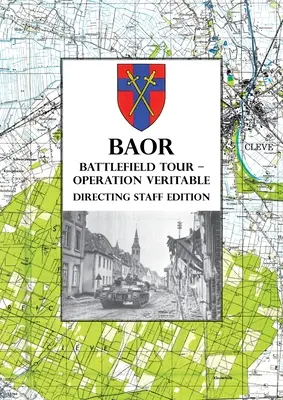 BAOR BATTLEFIELD TOUR - OPERATION VERITABLE - Edición para el personal de dirección - BAOR BATTLEFIELD TOUR - OPERATION VERITABLE - Directing Staff Edition