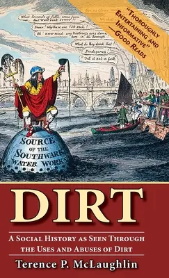 Dirt: Una historia social vista a través de los usos y abusos de la suciedad - Dirt: A social history as seen through the uses and abuses of dirt