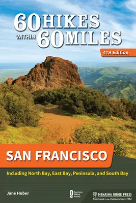 60 Hikes Within 60 Miles: San Francisco: Incluyendo North Bay, East Bay, Peninsula y South Bay - 60 Hikes Within 60 Miles: San Francisco: Including North Bay, East Bay, Peninsula, and South Bay