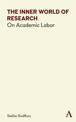 El mundo interior de la investigación: Sobre el trabajo académico - The Inner World of Research: On Academic Labor