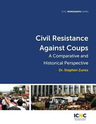 Resistencia civil contra los golpes de Estado: Una perspectiva histórica y comparada - Civil Resistance Against Coups: A Comparative and Historical Perspective