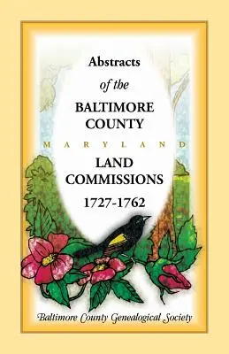 Resúmenes de las Comisiones de Tierras del Condado de Baltimore 1727-1762 - Abstracts of the Baltimore County Land Commissions 1727-1762