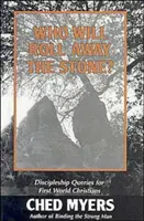 ¿Quién removerá la piedra? Preguntas de discipulado para cristianos del primer mundo - Who Will Roll Away the Stone?: Discipleship Queries for First World Christians