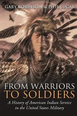 De guerreros a soldados: Historia del servicio militar de los indios americanos en Estados Unidos - From Warriors to Soldiers: A History of American Indian Service in the U.S. Military