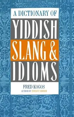 Diccionario de jerga y modismos yiddish - A Dictionary of Yiddish Slang & Idioms