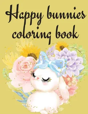 Libro para colorear de conejitos felices - Happy Bunnies Coloring Book