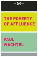 La pobreza de la opulencia: Un retrato psicológico del American Way of Life - The Poverty of Affluence: A Psychological Portrait of the American Way of Life