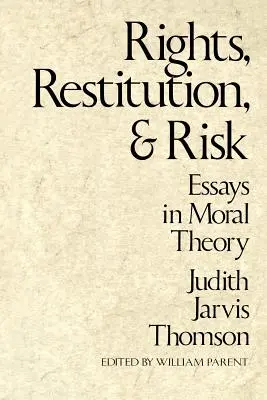Derechos, restitución y riesgo: ensayos de teoría moral - Rights, Restitution, and Risk: Essays in Moral Theory