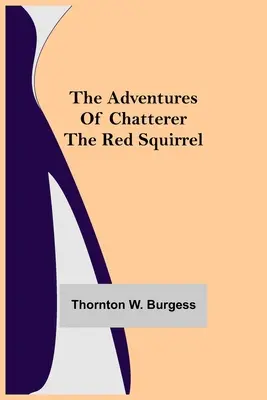 Las aventuras de Chatterer la ardilla roja - The Adventures of Chatterer the Red Squirrel