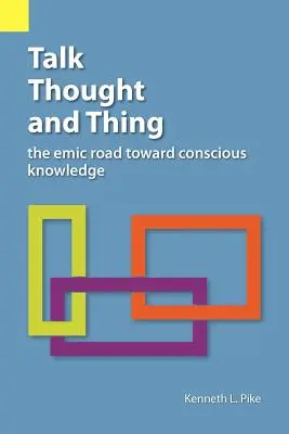Hablar, pensar y cosa: El camino émico hacia el conocimiento consciente - Talk, Thought, and Thing: The Emic Road Toward Conscious Knowledge
