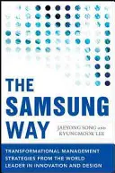 El camino de Samsung: Estrategias de gestión transformacional del líder mundial en innovación y diseño - The Samsung Way: Transformational Management Strategies from the World Leader in Innovation and Design