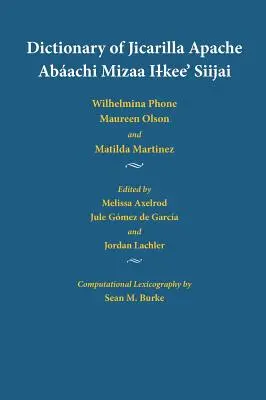 Diccionario del apache jicarilla: Abaachi Mizaa Ilkee' Siijai - Dictionary of Jicarilla Apache: Abaachi Mizaa Ilkee' Siijai