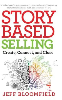 Venta basada en historias: Crear, conectar y cerrar - Story Based Selling: Create, Connect, and Close