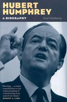 Hubert Humphrey: A Biography