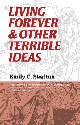 Vivir para siempre y otras ideas terribles - Living Forever and Other Terrible Ideas