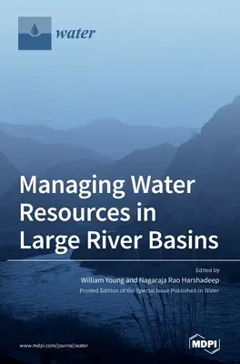 La gestión de los recursos hídricos en las grandes cuencas hidrográficas - Managing Water Resources in Large River Basins