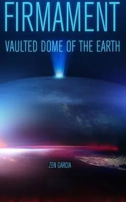 Firmamento: Cúpula de la Tierra - Firmament: Vaulted Dome of the Earth