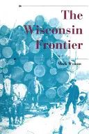 La frontera de Wisconsin - The Wisconsin Frontier