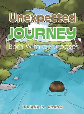 Un viaje inesperado: Nacido con un propósito - Unexpected Journey: Born with a Purpose