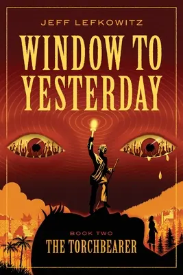 Ventana al ayer: El portador de la antorcha - Window To Yesterday: The Torchbearer