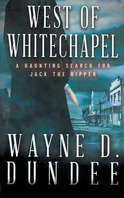 Al oeste de Whitechapel: Jack el Destripador en el Salvaje Oeste - West Of Whitechapel: Jack the Ripper in the Wild West