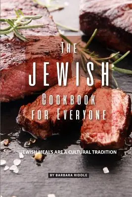 El libro de cocina judía para todos: Las Comidas Judías Son Una Tradición Cultural - The Jewish Cookbook for Everyone: Jewish Meals Are A Cultural Tradition