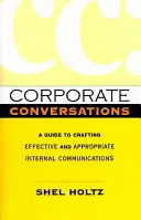 Conversaciones de empresa: Guía para elaborar comunicaciones internas eficaces y apropiadas - Corporate Conversations: A Guide to Crafting Effective and Appropriate Internal Communications