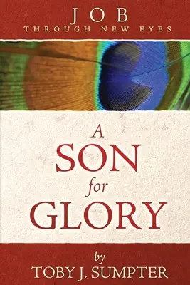 Un hijo para la gloria: Job con nuevos ojos - A Son for Glory: Job Through New Eyes