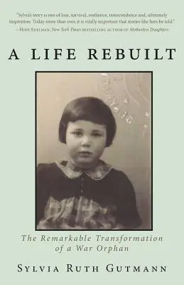 Una vida reconstruida: La extraordinaria transformación de un huérfano de guerra - A Life Rebuilt: The Remarkable Transformation of a War Orphan