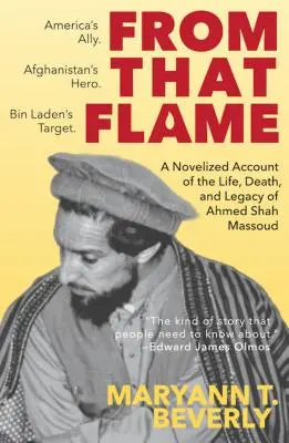 De aquella llama: Relato novelado de la vida, muerte y legado de Ahmed Shah Massoud - From That Flame: A Novelized Account of the Life, Death, and Legacy of Ahmed Shah Massoud