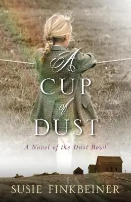 Una taza de polvo: Una novela de la cuenca de polvo - A Cup of Dust: A Novel of the Dust Bowl