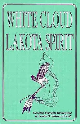 Nube Blanca, Espíritu Lakota: Una interpretación del chamanismo nativo americano - White Cloud, Lakota Spirit: An Interpretation of Native American Shamanism