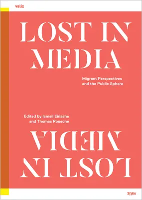 Perdidos en los medios: Perspectivas de los inmigrantes y la esfera pública - Lost in Media: Migrant Perspectives and the Public Sphere