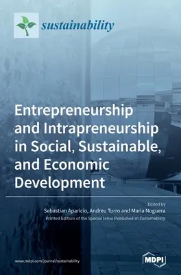 El espíritu empresarial y el intraemprendimiento en el desarrollo social, sostenible y económico - Entrepreneurship and Intrapreneurship in Social, Sustainable, and Economic Development