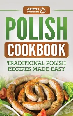 Cocina polaca: Recetas tradicionales polacas fáciles de preparar - Polish Cookbook: Traditional Polish Recipes Made Easy