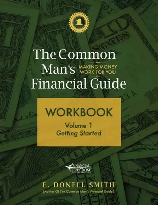 Libro de ejercicios de la Guía Financiera del Hombre Común: Volumen 1: Primeros pasos - The Common Man's Financial Guide Workbook: Volume 1: Getting Started