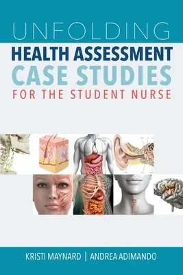 Casos prácticos de evaluación sanitaria para el estudiante de enfermería - Unfolding Health Assessment Case Studies for the Student Nurse