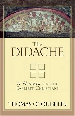 La Didaché: Una ventana abierta a los primeros cristianos - The Didache: A Window on the Earliest Christians