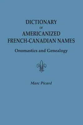 Diccionario de nombres francocanadienses americanizados: Onomástica y Genealogía - Dictionary of Americanized French-Canadian Names: Onomastics and Genealogy