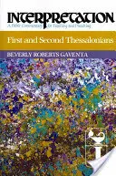 Primera y Segunda de Tesalonicenses: Interpretación: Comentario bíblico para la enseñanza y la predicación - First and Second Thessalonians: Interpretation: A Bible Commentary for Teaching and Preaching