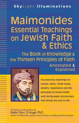 Maimónides--Enseñanzas esenciales sobre la fe y la ética judías: El Libro del Conocimiento y los Trece Principios de la Fe--Anotado y Explicado - Maimonides--Essential Teachings on Jewish Faith & Ethics: The Book of Knowledge & the Thirteen Principles of Faith--Annotated & Explained