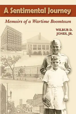 Un viaje sentimental: Memorias de una ciudad en auge en tiempos de guerra - A Sentimental Journey: Memoirs of a Wartime Boomtown