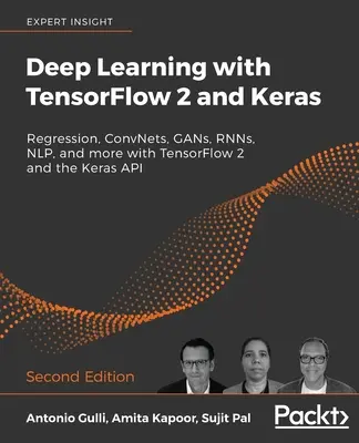 Aprendizaje profundo con TensorFlow 2 y Keras - Segunda edición: Regresión, ConvNets, GANs, RNNs, NLP, y más con TensorFlow 2 y la API Keras - Deep Learning with TensorFlow 2 and Keras - Second Edition: Regression, ConvNets, GANs, RNNs, NLP, and more with TensorFlow 2 and the Keras API