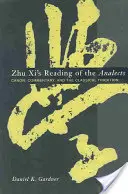 La lectura de las Analectas por Zhu XI: Canon, comentario y tradición clásica - Zhu XI's Reading of the Analects: Canon, Commentary, and the Classical Tradition