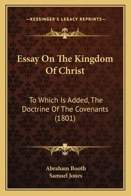 Ensayo sobre el Reino de Cristo: A la que se añade la doctrina de los pactos (1801) - Essay on the Kingdom of Christ: To Which Is Added, the Doctrine of the Covenants (1801)
