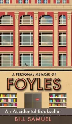 Un librero accidental: Una memoria personal de Foyles - An Accidental Bookseller: A Personal Memoir of Foyles